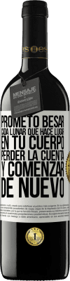 39,95 € Envío gratis | Vino Tinto Edición RED MBE Reserva Prometo besar cada lunar que hace lugar en tu cuerpo, perder la cuenta, y comenzar de nuevo Etiqueta Blanca. Etiqueta personalizable Reserva 12 Meses Cosecha 2015 Tempranillo