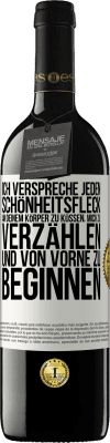 39,95 € Kostenloser Versand | Rotwein RED Ausgabe MBE Reserve Ich verspreche jeden Schönheitsfleck an deinem Körper zu küssen, mich zu verzählen, und von vorne zu beginnen Weißes Etikett. Anpassbares Etikett Reserve 12 Monate Ernte 2014 Tempranillo