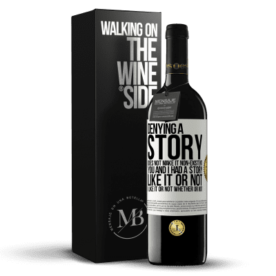 «Denying a story does not make it non-existent. You and I had a story. Like it or not. I like it or not. Whether or not» RED Edition MBE Reserve