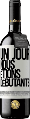 39,95 € Envoi gratuit | Vin rouge Édition RED MBE Réserve Un jour, nous étions débutants Étiquette Blanche. Étiquette personnalisable Réserve 12 Mois Récolte 2014 Tempranillo