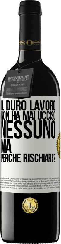 39,95 € Spedizione Gratuita | Vino rosso Edizione RED MBE Riserva Il duro lavoro non ha mai ucciso nessuno, ma perché rischiare? Etichetta Bianca. Etichetta personalizzabile Riserva 12 Mesi Raccogliere 2015 Tempranillo