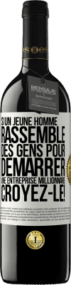 39,95 € Envoi gratuit | Vin rouge Édition RED MBE Réserve Si un jeune homme rassemble des gens pour démarrer une entreprise millionnaire. Croyez-le! Étiquette Blanche. Étiquette personnalisable Réserve 12 Mois Récolte 2014 Tempranillo