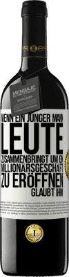 39,95 € Kostenloser Versand | Rotwein RED Ausgabe MBE Reserve Wenn ein junger Mann Leute zusammenbringt um ein Millionärsgeschäft zu eröffnen, glaubt ihm! Weißes Etikett. Anpassbares Etikett Reserve 12 Monate Ernte 2016 Tempranillo