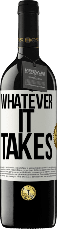 39,95 € Free Shipping | Red Wine RED Edition MBE Reserve Whatever it takes White Label. Customizable label Reserve 12 Months Harvest 2015 Tempranillo