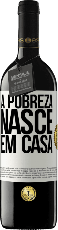 39,95 € Envio grátis | Vinho tinto Edição RED MBE Reserva A pobreza nasce em casa Etiqueta Branca. Etiqueta personalizável Reserva 12 Meses Colheita 2016 Tempranillo