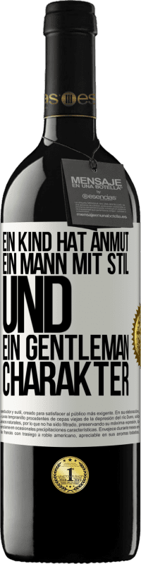 39,95 € Kostenloser Versand | Rotwein RED Ausgabe MBE Reserve Ein Kind hat Anmut, ein Mann mit Stil und ein Gentleman Charakter Weißes Etikett. Anpassbares Etikett Reserve 12 Monate Ernte 2015 Tempranillo