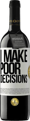 39,95 € Free Shipping | Red Wine RED Edition MBE Reserve I make poor decisions White Label. Customizable label Reserve 12 Months Harvest 2016 Tempranillo