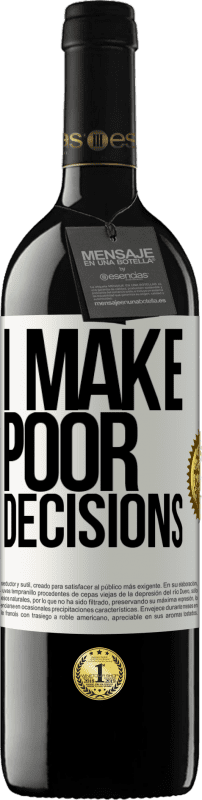 39,95 € 免费送货 | 红酒 RED版 MBE 预订 I make poor decisions 白标. 可自定义的标签 预订 12 个月 收成 2015 Tempranillo