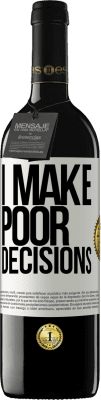 39,95 € Spedizione Gratuita | Vino rosso Edizione RED MBE Riserva I make poor decisions Etichetta Bianca. Etichetta personalizzabile Riserva 12 Mesi Raccogliere 2015 Tempranillo