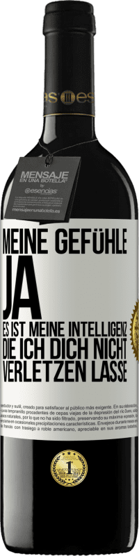 39,95 € Kostenloser Versand | Rotwein RED Ausgabe MBE Reserve Meine Gefühle, ja. Es ist meine Intelligenz, die ich dich nicht verletzen lasse Weißes Etikett. Anpassbares Etikett Reserve 12 Monate Ernte 2015 Tempranillo