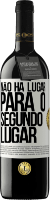 39,95 € Envio grátis | Vinho tinto Edição RED MBE Reserva Não há lugar para o segundo lugar Etiqueta Branca. Etiqueta personalizável Reserva 12 Meses Colheita 2015 Tempranillo