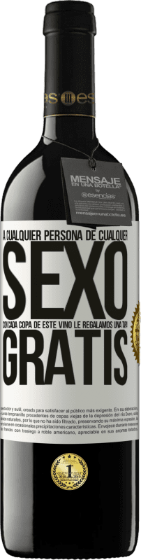 39,95 € Envío gratis | Vino Tinto Edición RED MBE Reserva A cualquier persona de cualquier SEXO con cada copa de este vino le regalamos una tapa GRATIS Etiqueta Blanca. Etiqueta personalizable Reserva 12 Meses Cosecha 2015 Tempranillo