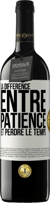 39,95 € Envoi gratuit | Vin rouge Édition RED MBE Réserve La différence entre patience et perdre le temps Étiquette Blanche. Étiquette personnalisable Réserve 12 Mois Récolte 2015 Tempranillo