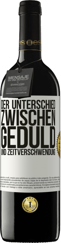 39,95 € Kostenloser Versand | Rotwein RED Ausgabe MBE Reserve Der Unterschied zwischen Geduld und Zeitverschwendung Weißes Etikett. Anpassbares Etikett Reserve 12 Monate Ernte 2015 Tempranillo