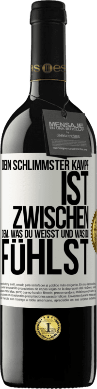 39,95 € Kostenloser Versand | Rotwein RED Ausgabe MBE Reserve Dein schlimmster Kampf ist zwischen dem, was du weißt und was du fühlst Weißes Etikett. Anpassbares Etikett Reserve 12 Monate Ernte 2015 Tempranillo