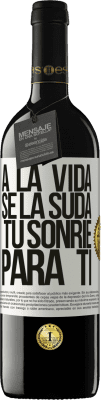 39,95 € Envío gratis | Vino Tinto Edición RED MBE Reserva A la vida se la suda, tú sonríe para ti Etiqueta Blanca. Etiqueta personalizable Reserva 12 Meses Cosecha 2015 Tempranillo