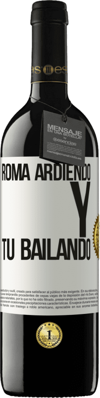 39,95 € Envío gratis | Vino Tinto Edición RED MBE Reserva Roma ardiendo y tú bailando Etiqueta Blanca. Etiqueta personalizable Reserva 12 Meses Cosecha 2015 Tempranillo