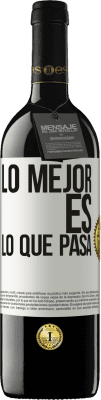 39,95 € Envío gratis | Vino Tinto Edición RED MBE Reserva Lo mejor es lo que pasa Etiqueta Blanca. Etiqueta personalizable Reserva 12 Meses Cosecha 2014 Tempranillo