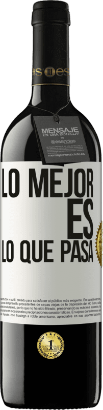 39,95 € Envío gratis | Vino Tinto Edición RED MBE Reserva Lo mejor es lo que pasa Etiqueta Blanca. Etiqueta personalizable Reserva 12 Meses Cosecha 2015 Tempranillo