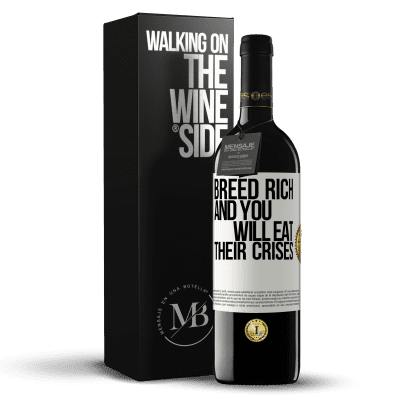 «Breed rich and you will eat their crises» RED Edition MBE Reserve