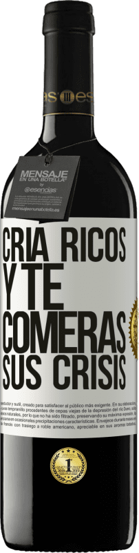 39,95 € Envío gratis | Vino Tinto Edición RED MBE Reserva Cría ricos y te comerás sus crisis Etiqueta Blanca. Etiqueta personalizable Reserva 12 Meses Cosecha 2015 Tempranillo