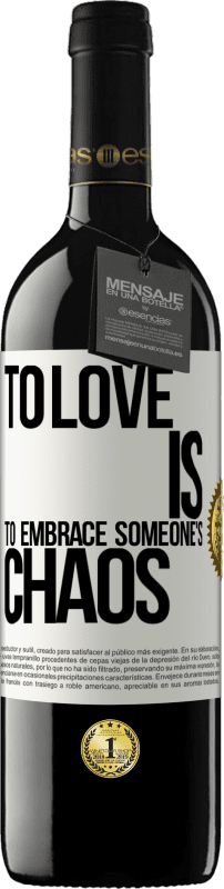 39,95 € Free Shipping | Red Wine RED Edition MBE Reserve To love is to embrace someone's chaos White Label. Customizable label Reserve 12 Months Harvest 2014 Tempranillo