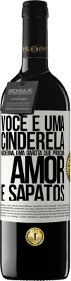 39,95 € Envio grátis | Vinho tinto Edição RED MBE Reserva Você é uma cinderela moderna, uma garota que procura amor e sapatos Etiqueta Branca. Etiqueta personalizável Reserva 12 Meses Colheita 2015 Tempranillo