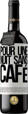 39,95 € Envoi gratuit | Vin rouge Édition RED MBE Réserve Pour une nuit sans café Étiquette Blanche. Étiquette personnalisable Réserve 12 Mois Récolte 2015 Tempranillo