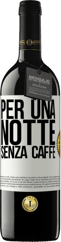 39,95 € Spedizione Gratuita | Vino rosso Edizione RED MBE Riserva Per una notte senza caffè Etichetta Bianca. Etichetta personalizzabile Riserva 12 Mesi Raccogliere 2015 Tempranillo