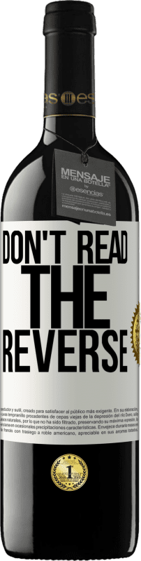 39,95 € Free Shipping | Red Wine RED Edition MBE Reserve Don't read the reverse White Label. Customizable label Reserve 12 Months Harvest 2015 Tempranillo