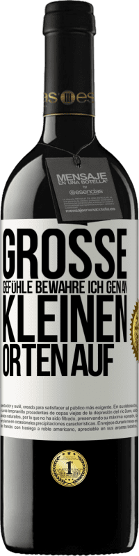 39,95 € Kostenloser Versand | Rotwein RED Ausgabe MBE Reserve Große Gefühle bewahre ich gen an kleinen Orten auf Weißes Etikett. Anpassbares Etikett Reserve 12 Monate Ernte 2015 Tempranillo