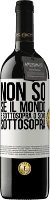 39,95 € Spedizione Gratuita | Vino rosso Edizione RED MBE Riserva Non so se il mondo è sottosopra o sono sottosopra Etichetta Bianca. Etichetta personalizzabile Riserva 12 Mesi Raccogliere 2014 Tempranillo