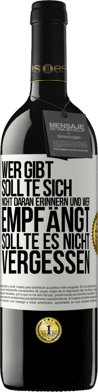 39,95 € Kostenloser Versand | Rotwein RED Ausgabe MBE Reserve Wer gibt, sollte sich nicht daran erinnern und wer empfängt, sollte es nicht vergessen Weißes Etikett. Anpassbares Etikett Reserve 12 Monate Ernte 2015 Tempranillo