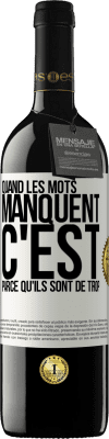 39,95 € Envoi gratuit | Vin rouge Édition RED MBE Réserve Quand les mots manquent c'est parce qu'ils sont de trop Étiquette Blanche. Étiquette personnalisable Réserve 12 Mois Récolte 2015 Tempranillo