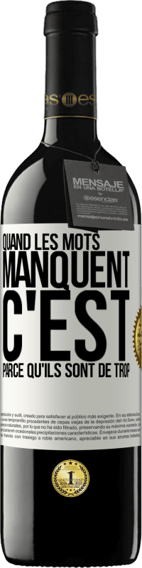 39,95 € Envoi gratuit | Vin rouge Édition RED MBE Réserve Quand les mots manquent c'est parce qu'ils sont de trop Étiquette Blanche. Étiquette personnalisable Réserve 12 Mois Récolte 2015 Tempranillo