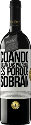 39,95 € Envío gratis | Vino Tinto Edición RED MBE Reserva Cuando faltan las palabras, es porque sobran Etiqueta Blanca. Etiqueta personalizable Reserva 12 Meses Cosecha 2016 Tempranillo