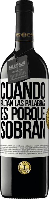 39,95 € Envío gratis | Vino Tinto Edición RED MBE Reserva Cuando faltan las palabras, es porque sobran Etiqueta Blanca. Etiqueta personalizable Reserva 12 Meses Cosecha 2015 Tempranillo