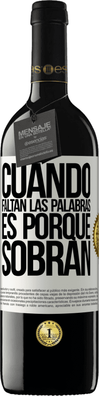 39,95 € Envío gratis | Vino Tinto Edición RED MBE Reserva Cuando faltan las palabras, es porque sobran Etiqueta Blanca. Etiqueta personalizable Reserva 12 Meses Cosecha 2016 Tempranillo