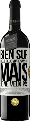 39,95 € Envoi gratuit | Vin rouge Édition RED MBE Réserve Bien sûr que je peux vivre sans toi. Mais je ne veux pas Étiquette Blanche. Étiquette personnalisable Réserve 12 Mois Récolte 2014 Tempranillo