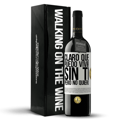 «Claro que puedo vivir sin ti. Pero no quiero» Edición RED MBE Reserva