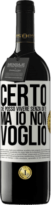 39,95 € Spedizione Gratuita | Vino rosso Edizione RED MBE Riserva Certo che posso vivere senza di te. Ma io non voglio Etichetta Bianca. Etichetta personalizzabile Riserva 12 Mesi Raccogliere 2014 Tempranillo