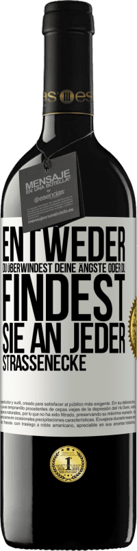 39,95 € Kostenloser Versand | Rotwein RED Ausgabe MBE Reserve Entweder du überwindest deine Ängste oder du findest sie an jeder Straßenecke Weißes Etikett. Anpassbares Etikett Reserve 12 Monate Ernte 2015 Tempranillo