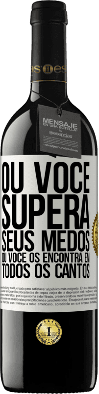 39,95 € Envio grátis | Vinho tinto Edição RED MBE Reserva Ou você supera seus medos, ou você os encontra em todos os cantos Etiqueta Branca. Etiqueta personalizável Reserva 12 Meses Colheita 2015 Tempranillo