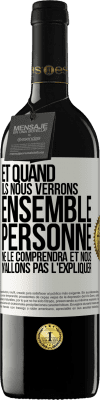 39,95 € Envoi gratuit | Vin rouge Édition RED MBE Réserve Et quand ils nous verrons ensemble, personne ne le comprendra et nous n'allons pas l'expliquer Étiquette Blanche. Étiquette personnalisable Réserve 12 Mois Récolte 2015 Tempranillo