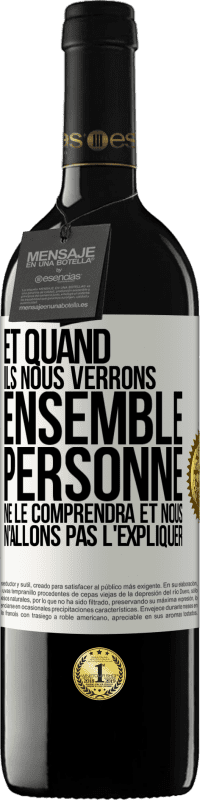 39,95 € Envoi gratuit | Vin rouge Édition RED MBE Réserve Et quand ils nous verrons ensemble, personne ne le comprendra et nous n'allons pas l'expliquer Étiquette Blanche. Étiquette personnalisable Réserve 12 Mois Récolte 2015 Tempranillo