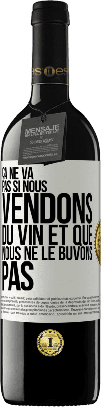 39,95 € Envoi gratuit | Vin rouge Édition RED MBE Réserve Ça ne va pas si nous vendons du vin et que nous ne le buvons pas Étiquette Blanche. Étiquette personnalisable Réserve 12 Mois Récolte 2015 Tempranillo