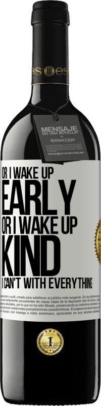 39,95 € Free Shipping | Red Wine RED Edition MBE Reserve Or I wake up early, or I wake up kind, I can't with everything White Label. Customizable label Reserve 12 Months Harvest 2014 Tempranillo