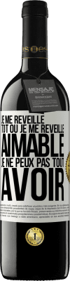 39,95 € Envoi gratuit | Vin rouge Édition RED MBE Réserve Je me réveille tôt ou je me réveille aimable, je ne peux pas tout avoir Étiquette Blanche. Étiquette personnalisable Réserve 12 Mois Récolte 2015 Tempranillo