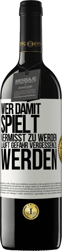 39,95 € Kostenloser Versand | Rotwein RED Ausgabe MBE Reserve Wer damit spielt vermisst zu werden, läuft Gefahr vergessen zu werden Weißes Etikett. Anpassbares Etikett Reserve 12 Monate Ernte 2015 Tempranillo