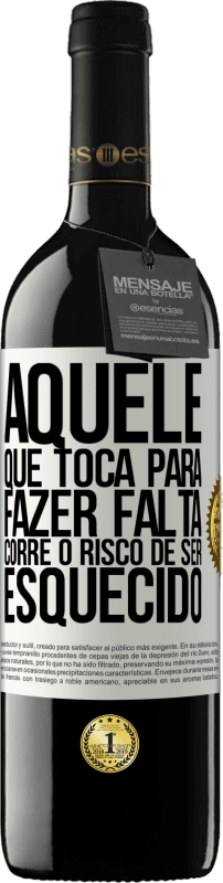 39,95 € Envio grátis | Vinho tinto Edição RED MBE Reserva Aquele que toca a ser esquecido corre o risco de ser esquecido Etiqueta Branca. Etiqueta personalizável Reserva 12 Meses Colheita 2016 Tempranillo